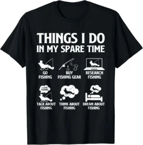 Things I Do in My Spare Time Fishing Enthusiast T-Shirt